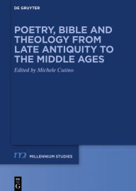 Title: Poetry, Bible and Theology from Late Antiquity to the Middle Ages, Author: Michele Cutino