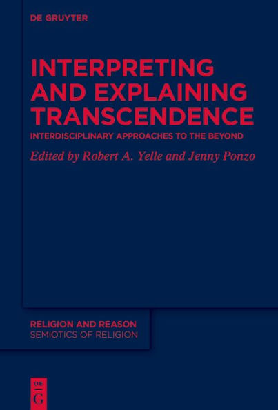 Interpreting and Explaining Transcendence: Interdisciplinary Approaches to the Beyond