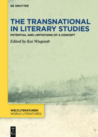 Title: The Transnational in Literary Studies: Potential and Limitations of a Concept, Author: Kai Wiegandt