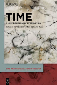 Title: Time: A Multidisciplinary Introduction, Author: Sarit Kattan Gribetz