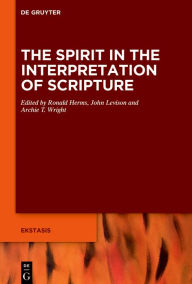 Title: The Spirit Says: Inspiration and Interpretation in Israelite, Jewish, and Early Christian Texts, Author: Ronald Herms