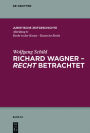 Richard Wagner - recht betrachtet