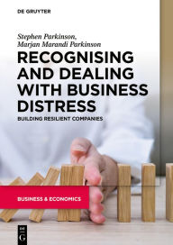 Title: Recognising and Dealing with Business Distress: Building Resilient Companies, Author: Stephen Parkinson