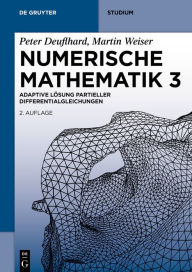 Title: Numerische Mathematik 3: Adaptive Lösung partieller Differentialgleichungen, Author: Peter Deuflhard