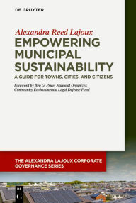 Free e books to download to kindle Empowering Municipal Sustainability: A Guide for Towns, Cities, and Citizens 9783110689815