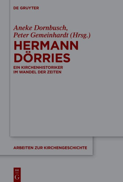 Hermann Dörries: Ein Kirchenhistoriker im Wandel der Zeiten