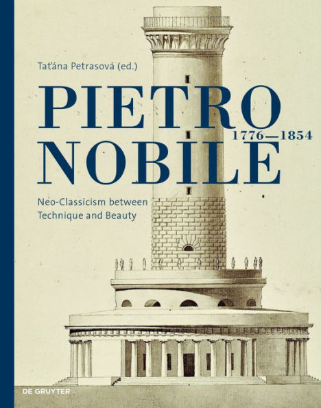 Pietro Nobile (1776-1854): Neo-Classicism between Technique and Beauty