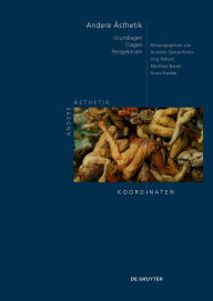 Title: Andere Ästhetik: Grundlagen - Fragen - Perspektiven, Author: Annette Gerok-Reiter