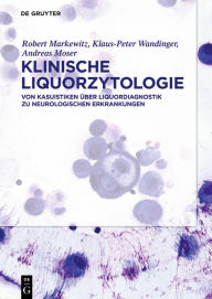 Title: Klinische Liquorzytologie: Von Kasuistiken über Liquordiagnostik zu neurologischen Erkrankungen, Author: Robert Markewitz