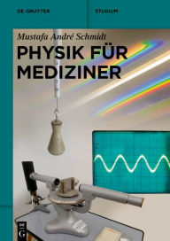 Title: Physik für Mediziner, Author: Mustafa André Schmidt