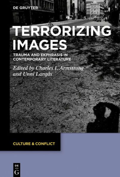 Terrorizing Images: Trauma and Ekphrasis in Contemporary Literature