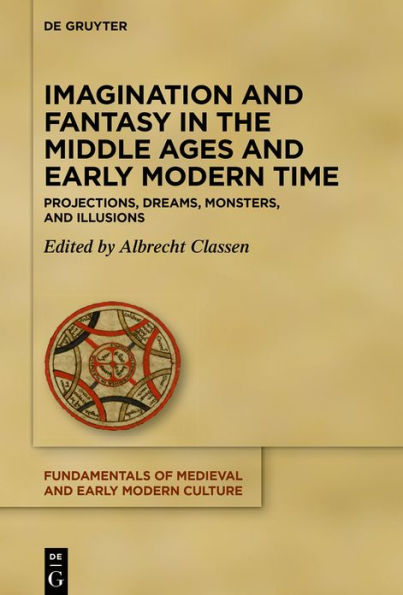 Imagination and Fantasy the Middle Ages Early Modern Time: Projections, Dreams, Monsters, Illusions