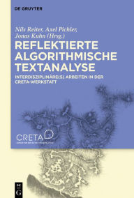 Title: Reflektierte algorithmische Textanalyse: Interdisziplinäre(s) Arbeiten in der CRETA-Werkstatt, Author: Nils Reiter