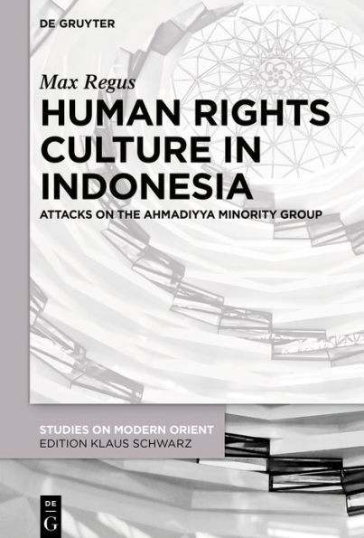 Human Rights Culture in Indonesia: Attacks on the Ahmadiyya Minority Group