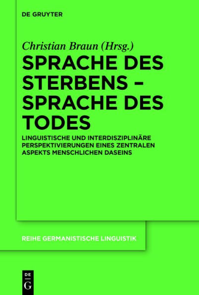 Sprache des Sterbens - Todes: Linguistische und interdisziplinäre Perspektivierungen eines zentralen Aspekts menschlichen Daseins