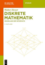 Title: Diskrete Mathematik: Grundlage der Informatik, Author: Walter Hower