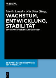Title: Wachstum, Entwicklung, Stabilität: Governanceprobleme und Lösungen, Author: Martin Leschke