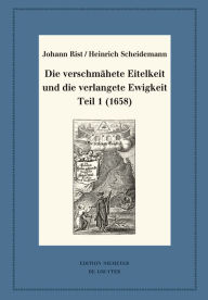 Title: Die verschmähete Eitelkeit und die verlangete Ewigkeit, Teil 1 (1658), Author: Johann Rist