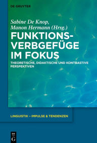 Title: Funktionsverbgefüge im Fokus: Theoretische, didaktische und kontrastive Perspektiven, Author: Sabine Knop