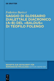 Title: Saggio di glossario dialettale diacronico (A-B) del «Baldus» di Teofilo Folengo, Author: Federico Baricci