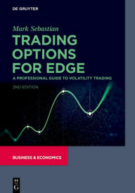 Free downloadable books for ipod Trading Options for Edge: A Professional Guide to Volatility Trading (English literature) 9783110697780 DJVU FB2 by Mark Sebastian, L. Celeste Taylor