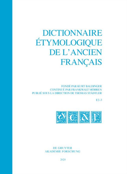Dictionnaire étymologique de l'ancien français (DEAF). Buchstabe E. Fasc. 2-3