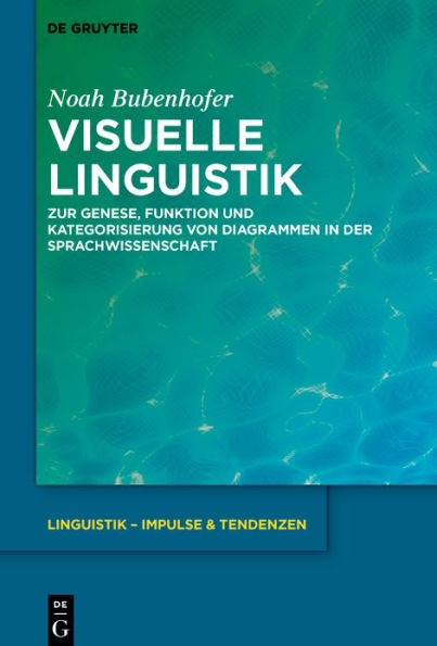 Visuelle Linguistik: Zur Genese, Funktion und Kategorisierung von Diagrammen in der Sprachwissenschaft