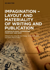 Title: Impagination - Layout and Materiality of Writing and Publication: Interdisciplinary Approaches from East and West, Author: Ku-ming (Kevin) Chang