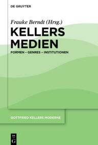 Title: Kellers Medien: Formen - Genres - Institutionen, Author: Frauke Berndt