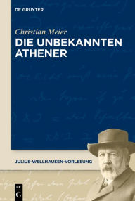 Title: Die unbekannten Athener, Author: Christian Meier