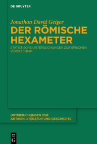 Title: Der römische Hexameter: Statistische Untersuchungen zur epischen Verstechnik, Author: Jonathan Geiger