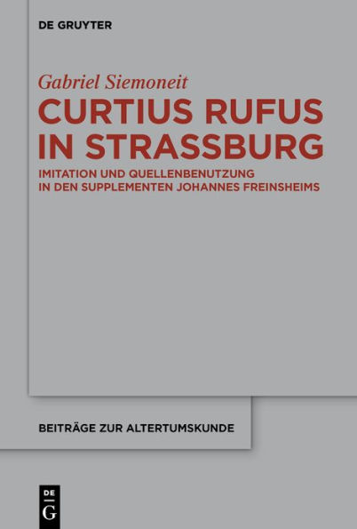 Curtius Rufus in Straßburg: Imitation und Quellenbenutzung in den Supplementen Johannes Freinsheims