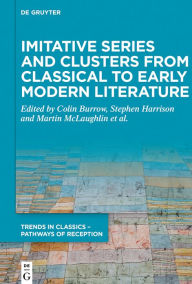 Title: Imitative Series and Clusters from Classical to Early Modern Literature, Author: Colin Burrow