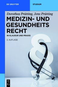 Title: Medizin- und Gesundheitsrecht: Ein am Fall orientiertes Lehrbuch für Studium und Einstieg in die Praxis, Author: Dorothea Prütting