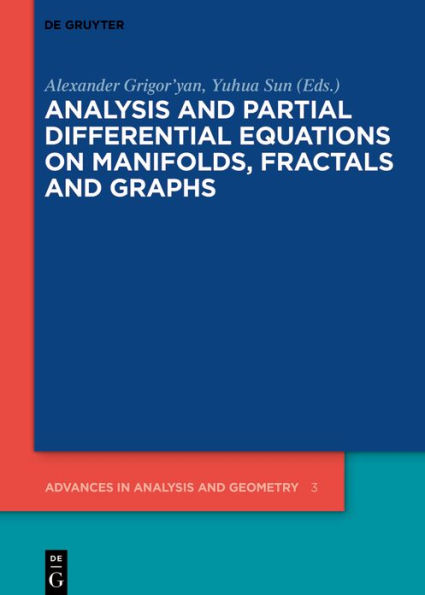 Analysis and Partial Differential Equations on Manifolds, Fractals Graphs