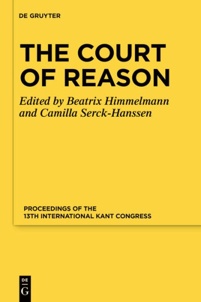 the Court of Reason: Proceedings 13th International Kant Congress