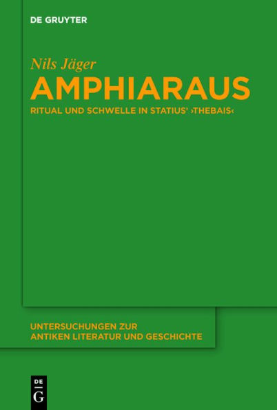 Amphiaraus: Ritual und Schwelle in Statius' >Thebais<