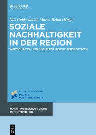 Title: Soziale Nachhaltigkeit in der Region: Wirtschafts- und sozialpolitische Perspektiven, Author: Nils Goldschmidt