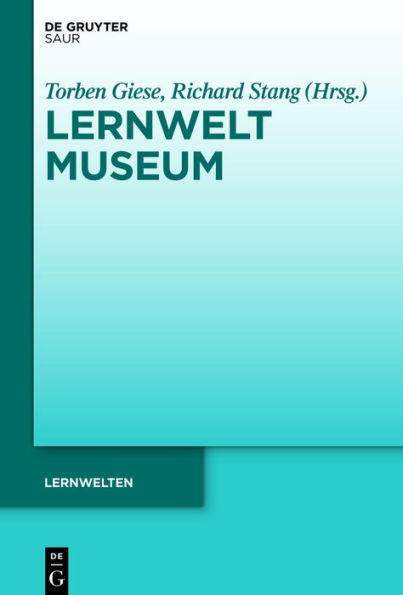 Lernwelt Museum: Dimensionen der Kontextualisierung und Konzepte