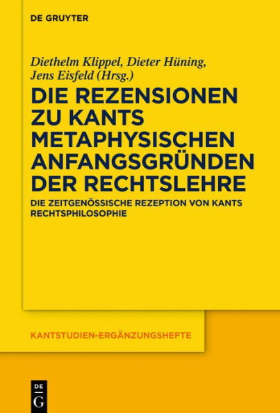 Die Rezensionen zu Kants Metaphysischen Anfangsgründen der Rechtslehre: Die zeitgenössische Rezeption von Kants Rechtsphilosophie