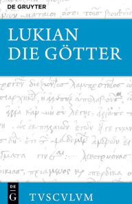 Title: Die Götter: Griechisch - deutsch, Author: Lukian