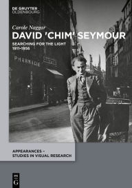 Title: David 'Chim' Seymour: Searching for the Light. 1911-1956, Author: Carole Naggar