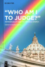 Who Am I to Judge?: Homosexuality and the Catholic Church