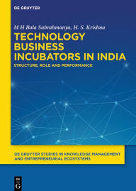 Title: Technology Business Incubators in India: Structure, Role and Performance, Author: M H Bala Subrahmanya