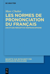 Title: Les normes de prononciation du français: Une étude perceptive panfrancophone, Author: Marc Chalier