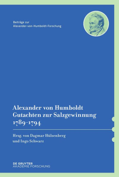 Alexander von Humboldt - Gutachten zur Salzgewinnung 1789-1794: Mit einer Studie von Dagmar Hülsenberg