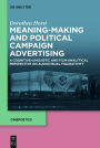 Meaning-Making and Political Campaign Advertising: A Cognitive-Linguistic and Film-Analytical Perspective on Audiovisual Figurativity