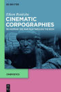 Cinematic Corpographies: Re-Mapping the War Film Through the Body