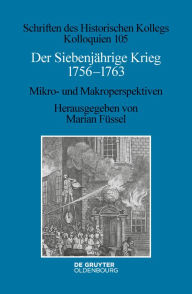 Title: Der Siebenjährige Krieg 1756-1763: Mikro- und Makroperspektiven, Author: Marian Füssel