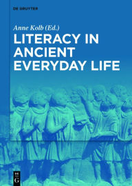 Title: Literacy in Ancient Everyday Life, Author: Anne Kolb